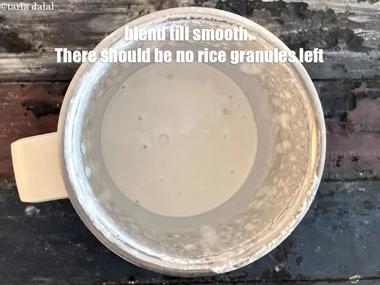 Step 13 – Blend till smooth, there should be no rice granules left into it