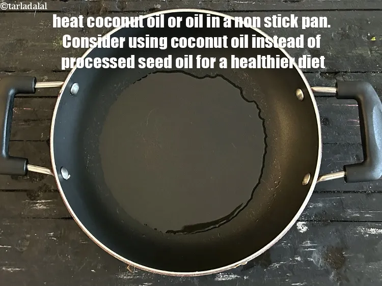 Step 19 – Heat 2 tsp coconut&nbsp;oil or oil in a non-stick pan. Consider using coconut oil instead …