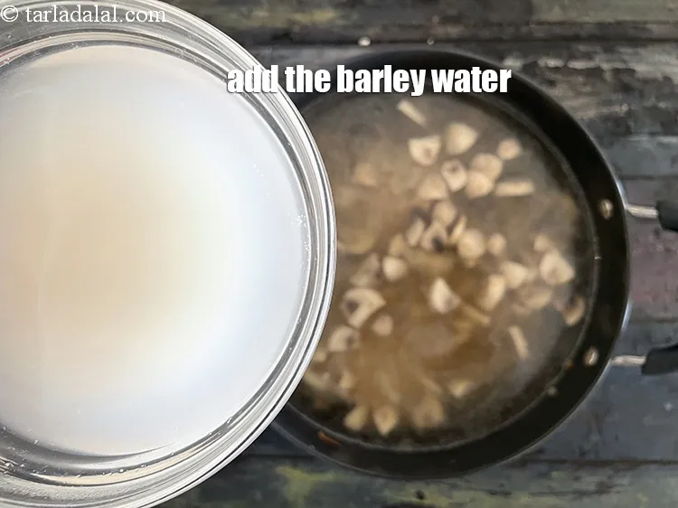 Step 27 – Add the barley water. This is about&nbsp;1&nbsp;cup of barley water.