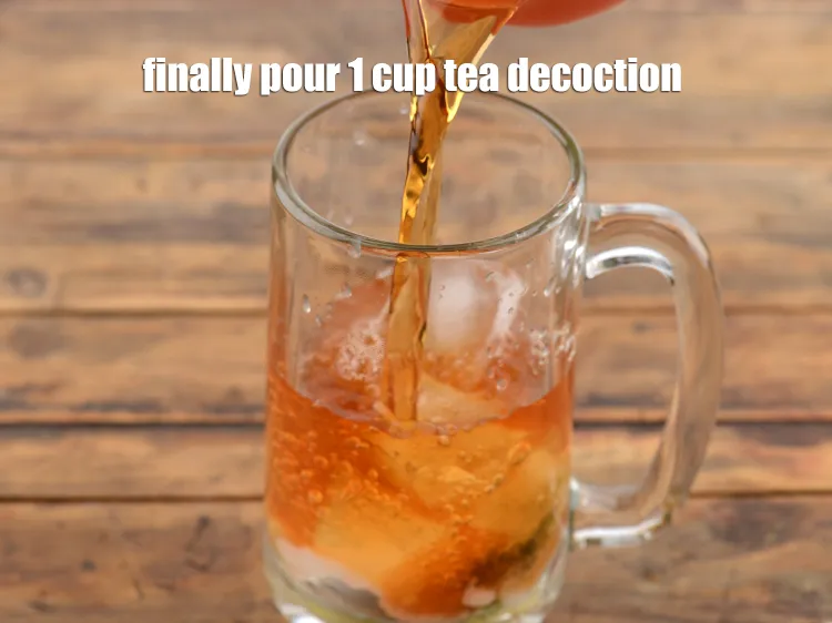 Step 13 – Finally pour 1 cup of tea decoction.