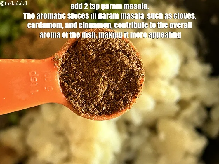 Step 38 – Add&nbsp;2 tsp&nbsp;<a href="glossary-garam-masala-296i">garam masala</a>.&nbsp;The aromatic spices in garam masala,&nbsp;such as cloves,&nbsp;cardamom,&nbsp;and cinnamon,&nbsp;contribute to the overall …