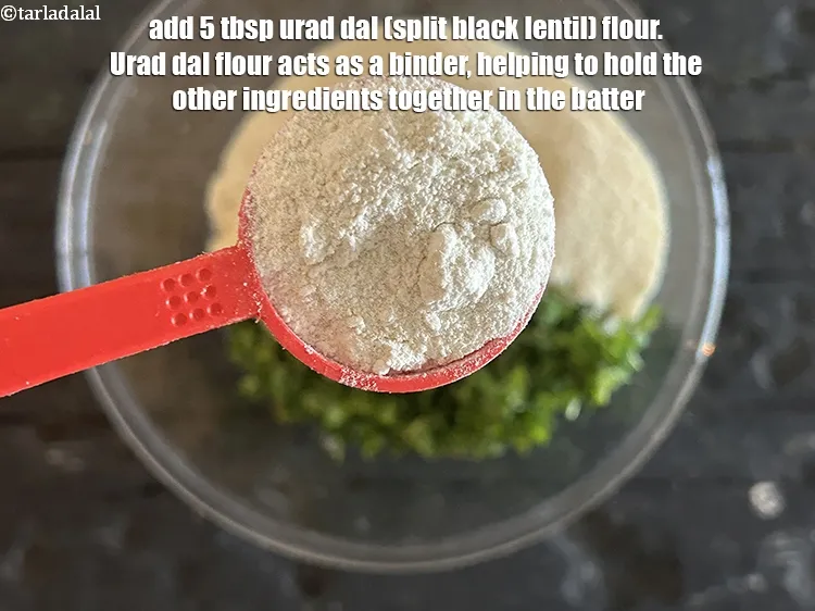 Step 14 – Add&nbsp;<meta charset="UTF-8" />5 tbsp&nbsp;<a href="glossary-urad-dal-flour-split-black-lentil-flour-urad-dal-ka-atta-1036i">urad dal (split black lentil) flour</a>.&nbsp;Urad dal flour acts as a …