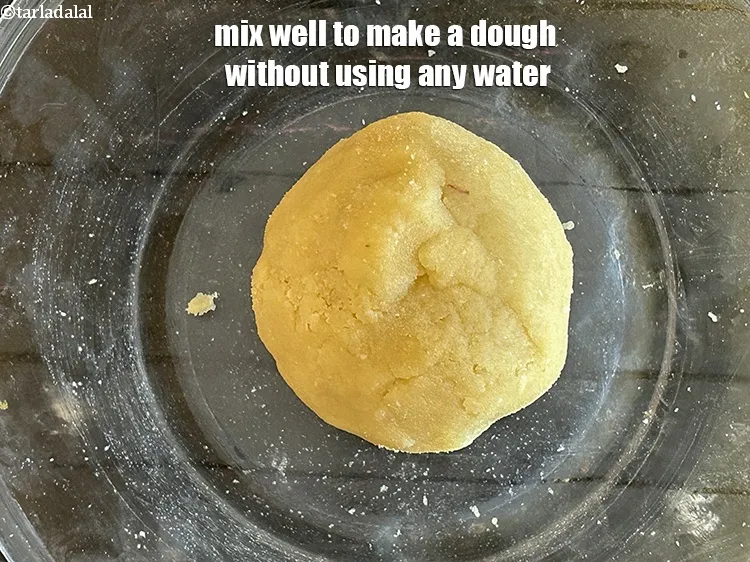 Step 14 – Mix well to make a dough without using any water.