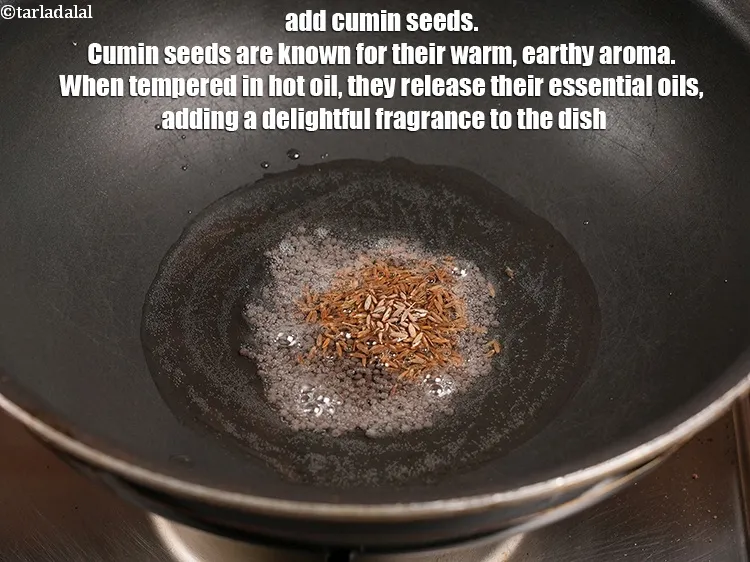 Step 14 – Add 1 tsp <a href="https://www.tarladalal.com/glossary-cumin-seeds-jeera-zeera-381i">cumin seeds (jeera)</a>. Cumin seeds are known for their warm, earthy …