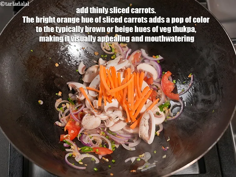 Step 17 – Add &frac14; cup thinly&nbsp;<a href="https://www.tarladalal.com/glossary-sliced-carrots-748i">sliced carrots</a>. The bright orange hue of sliced carrots adds a …