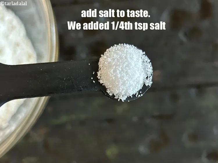 Step 14 – Add salt to taste. We added 1/4th&nbsp;tsp salt.