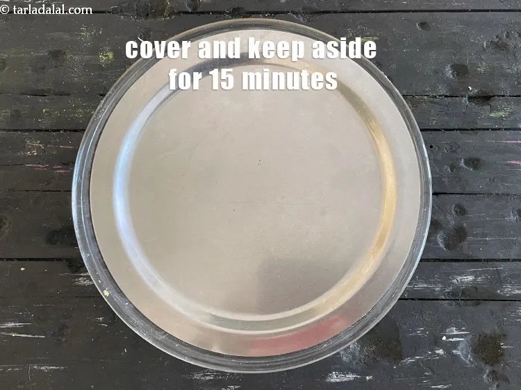 Step 14 – Cover and keep aside for 15 minutes.