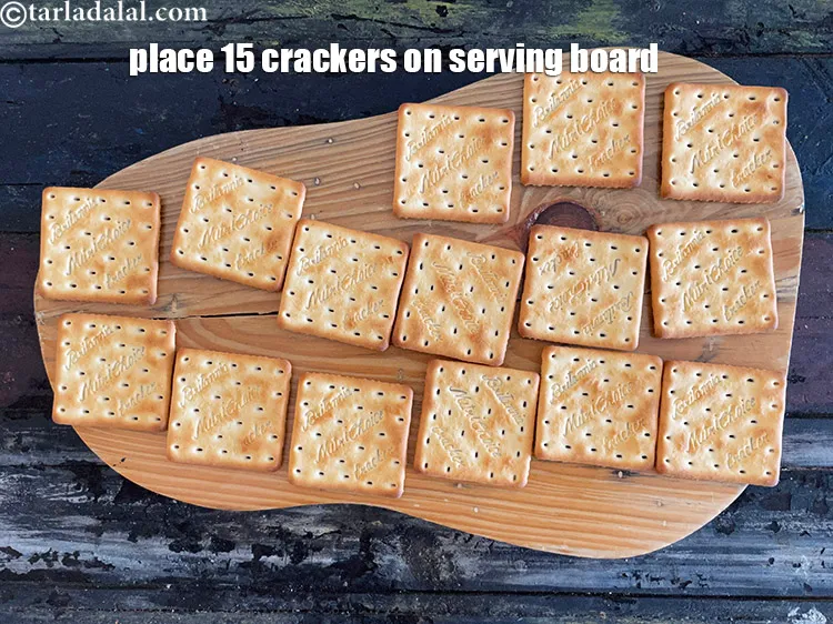 Step 15 – On a seving board or plate, place 15 crackers.