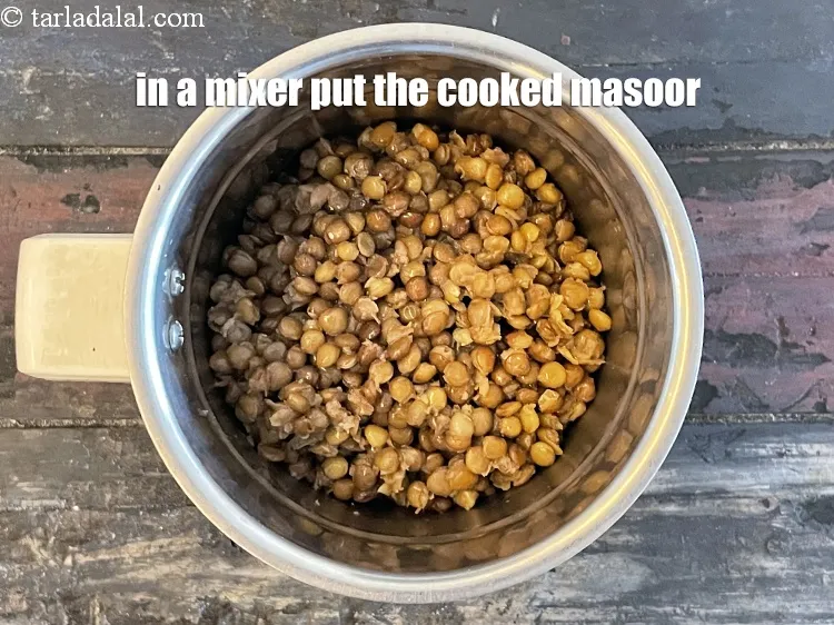 Step 22 – In a mixer put the masoor.