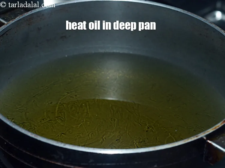Step 14 – Heat the oil in a deep non-stick pan.