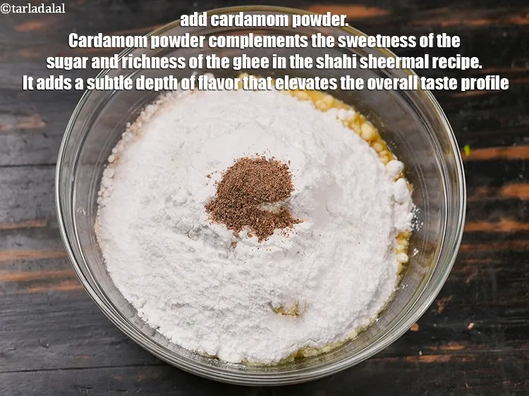 स्टेप 15 – १/२ टी-स्पून&nbsp;<a href=""https://www.tarladalal.com/glossary-cardamom-powder-elaichi-powder-hindi-265i"">इलायची पाउडर</a>&nbsp;डालें। इलायची पाउडर शाही शीरमाल रेसिपी में …