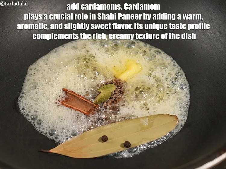 Step 15 – Add 2 <a href="https://www.tarladalal.com/glossary-cardamom-elaichi-262i">cardamoms (elaichi)</a>. Cardamom plays a crucial role in Shahi Paneer by adding …