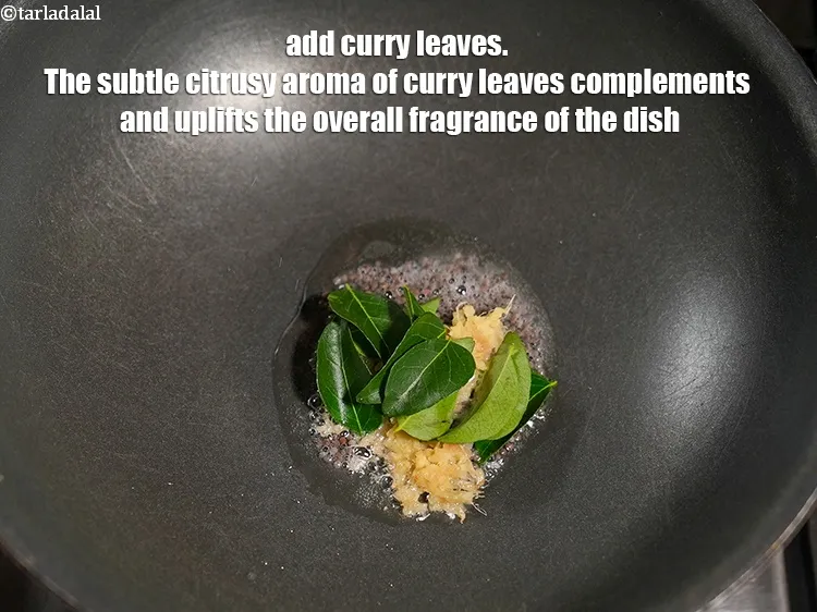 Step 15 – Add 10 to 12 <a href="https://www.tarladalal.com/glossary-curry-leaves-kadi-patta-kadipatta-388i">curry leaves (kadi patta)</a>. The subtle citrusy aroma of curry …