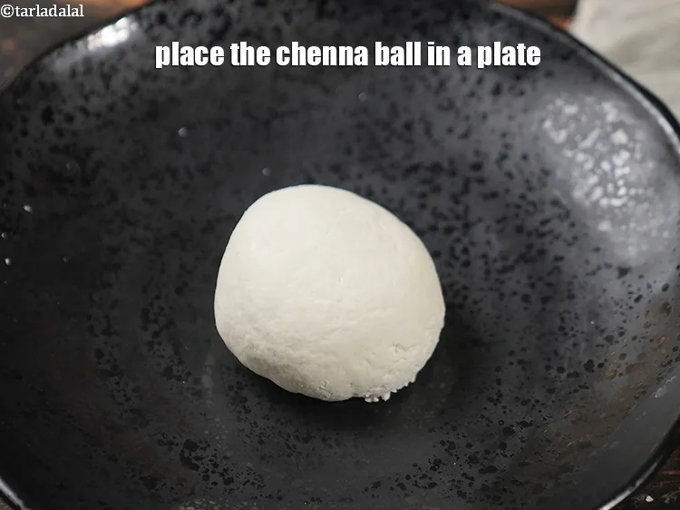 Step 15 – Place the chenna ball in a plate.