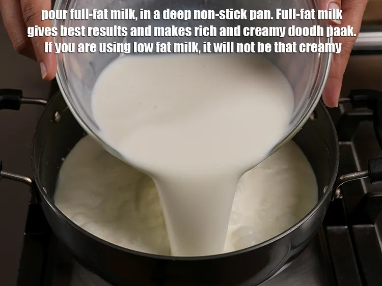 Step 15 – Pour 5 cups&nbsp;full-fat&nbsp;<a href="https://www.tarladalal.com/glossary-milk-doodh-full-cream-milk-514i">milk</a>, in a deep non-stick pan. It is advisable to use thick …