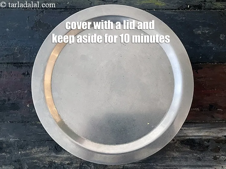 Step 15 – Cover it with a lid and keep aside for 10 minutes.