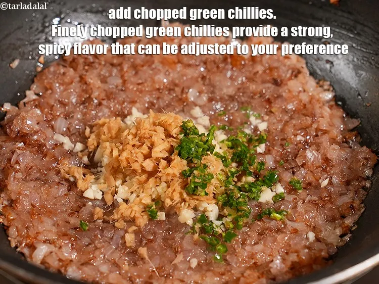 Step 16 – Add 1 tsp <a href="https://www.tarladalal.com/glossary-chopped-green-chilli-820i">chopped green chillies</a>. Finely chopped green chillies provide a strong, spicy …