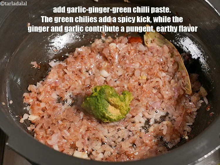 Step 16 – Add 1 tbsp&nbsp;<a href="https://www.tarladalal.com/glossary-garlic-ginger-green-chilli-paste-lehsun-adrak-mirch-paste-1968i">garlic-ginger-green chilli paste</a>. The green chilies add a spicy kick, while the …