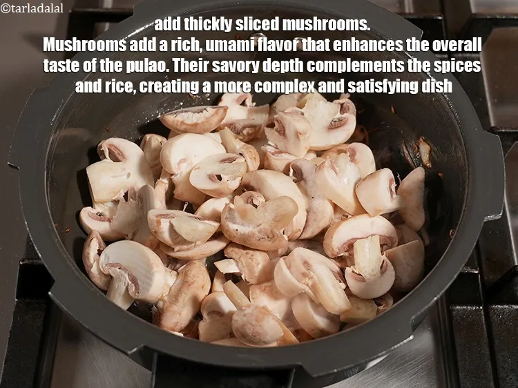 Step 16 – Add 3 cups thickly <a href="https://www.tarladalal.com/glossary-sliced-mushrooms-747i">sliced mushrooms (khumbh)</a>. Mushrooms add a rich, umami flavor that …