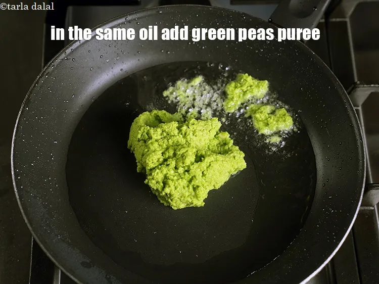 Step 16 – In the same oil add the green peas puree.