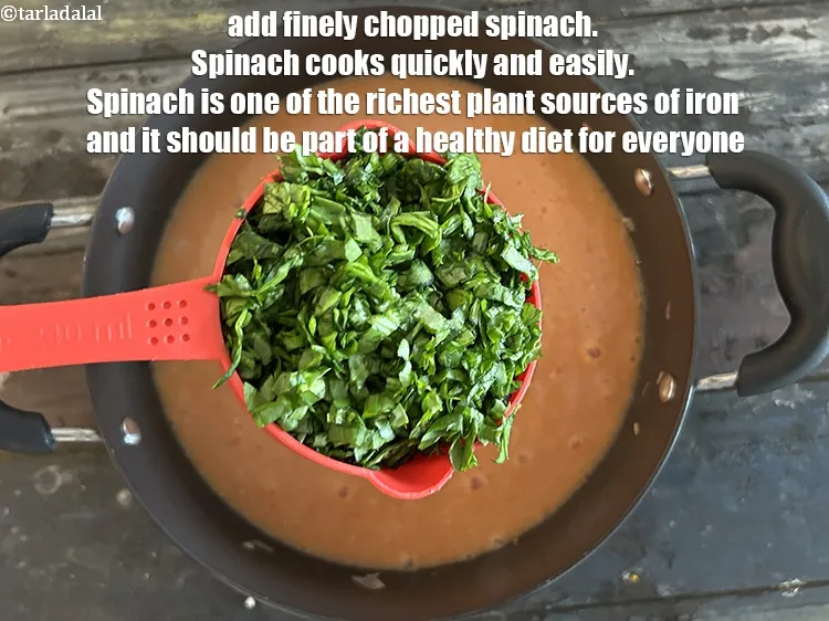 Step 18 – Add&nbsp;<meta charset="UTF-8" />1 cup <strong>finely</strong>&nbsp;<a href="glossary-chopped-spinach-780i">chopped spinach (palak)</a>.&nbsp;Spinach cooks quickly and easily, making it a …