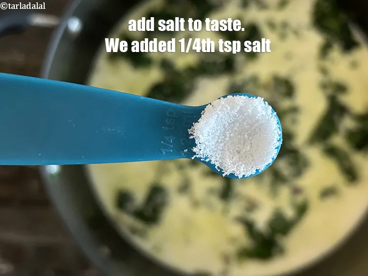 Step 16 – Add salt to taste. We added 1/4th&nbsp;tsp salt.