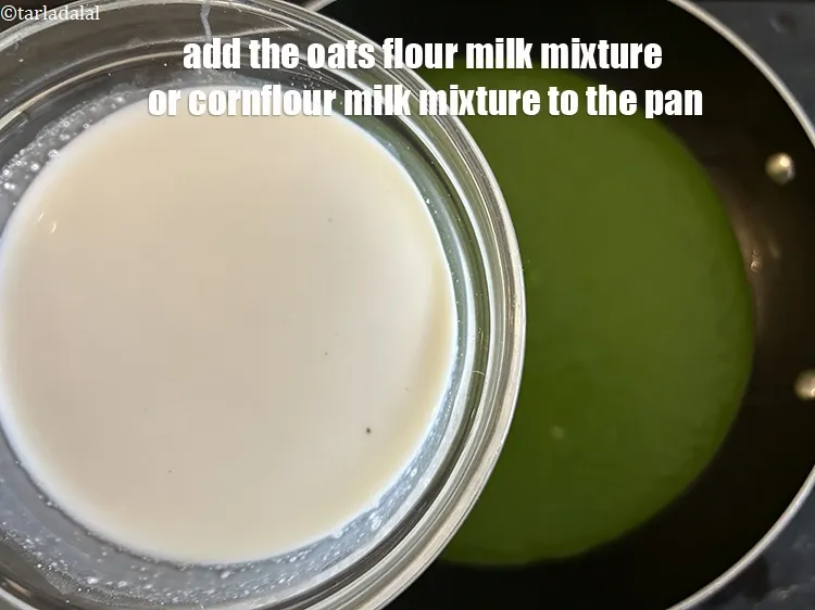 Step 21 – Add the oats flour mixture or cornflour-milk mixture to the pan.