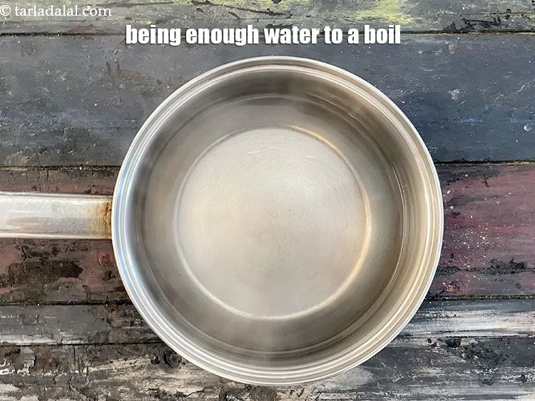 Step 6 – Bring enough water to boil in a pan.