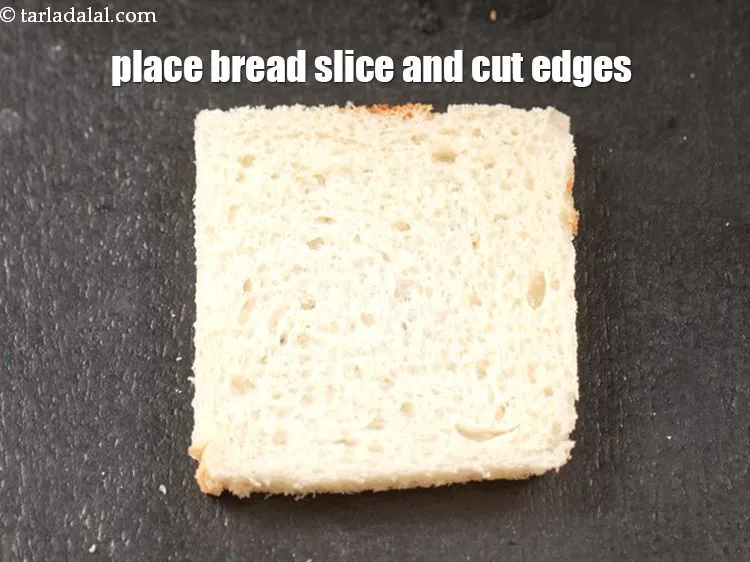 Step 16 – Place a bread slice and cut the edges of it.