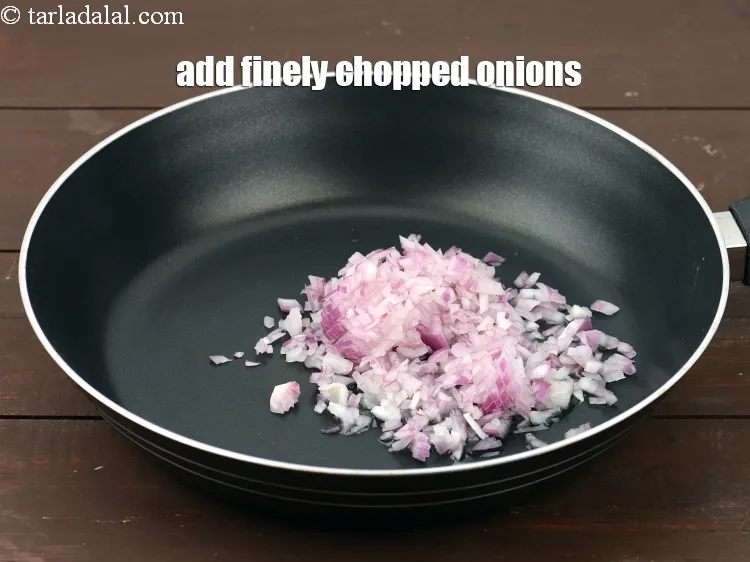 Step 18 – Add 1/2 cup finely&nbsp;<a href="https://www.tarladalal.com/glossary-chopped-onions-722i">chopped onions</a>.