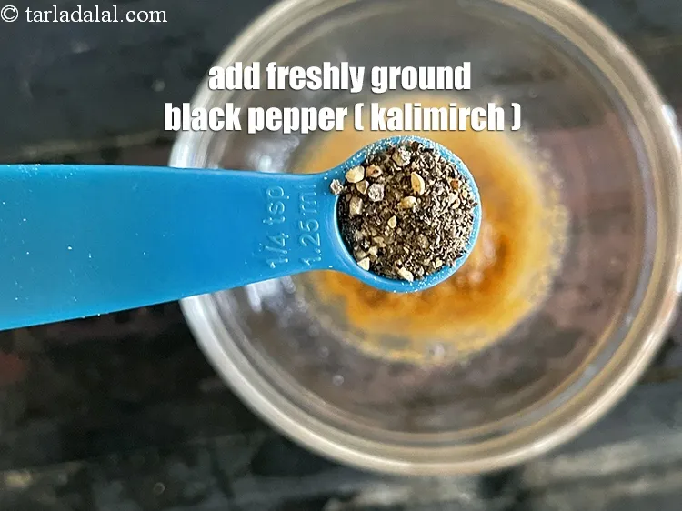 Step 41 – Add&nbsp;<meta charset="UTF-8" />freshly ground&nbsp;<a href="glossary-black-peppercorns-kali-mirch-kalimirch-566i">black peppercorns (kalimirch)</a>&nbsp;to taste. We added 1/4th&nbsp;tsp black pepper.