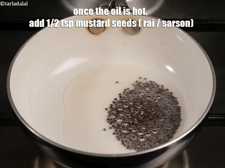 Step 17 – Once the oil is hot, add <meta charset="UTF-8" />1/2 tsp&nbsp;<a href="glossary-mustard-seeds-sarson-rai-sarson-ke-beej-525i">mustard seeds ( rai / …