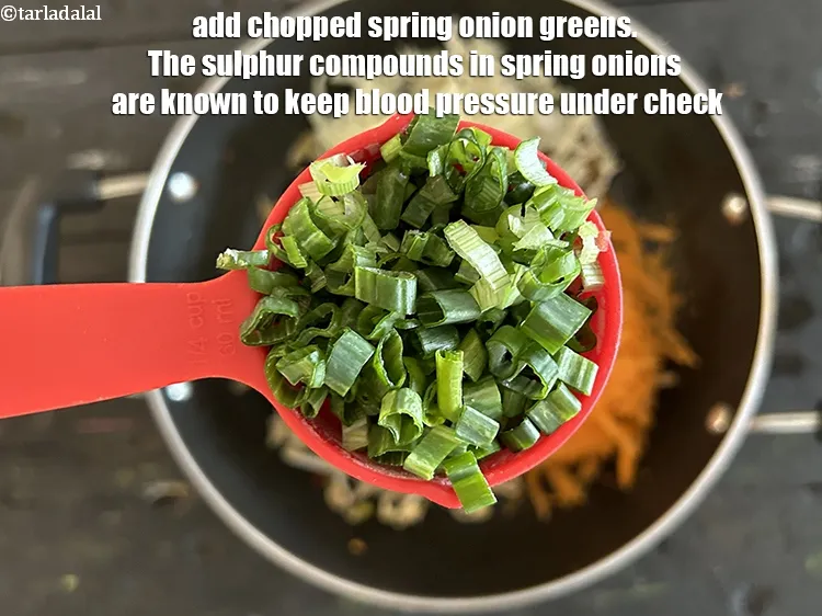 Step 17 – Add&nbsp;1/4 cup&nbsp;<a href="https://www.tarladalal.com/glossary-chopped-spring-onion-greens-1030i">chopped spring onion greens</a>.&nbsp;Spring onion greens have a nice crispness that provides a …