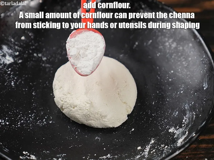 Step 17 – Add 1 tbsp cornflour. A small amount of cornflour can prevent the chenna from sticking …