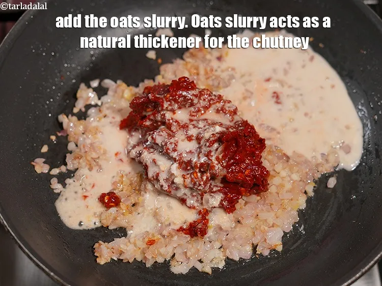 Step 17 – Add the oats slurry. Oats slurry acts as a natural thickener for the chutney.