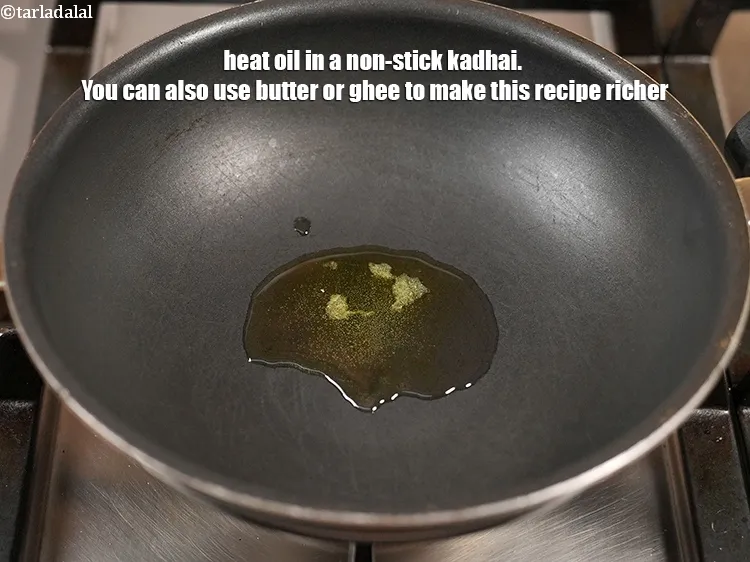 Step 17 – Heat 2 tsp oil in a non-stick kadhai. You can also use butter or ghee …