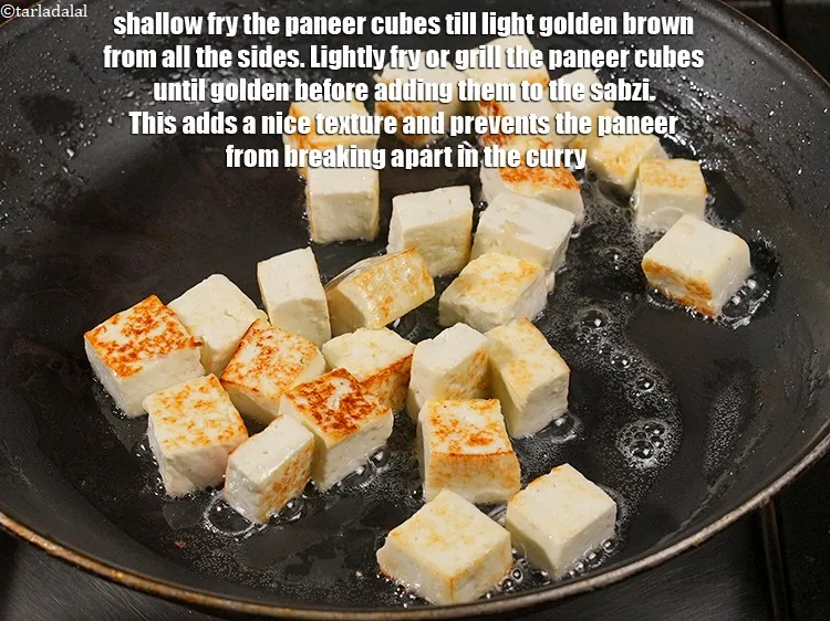 Step 54 – Lightly fry or grill the paneer cubes until golden before adding them to the sabzi. …
