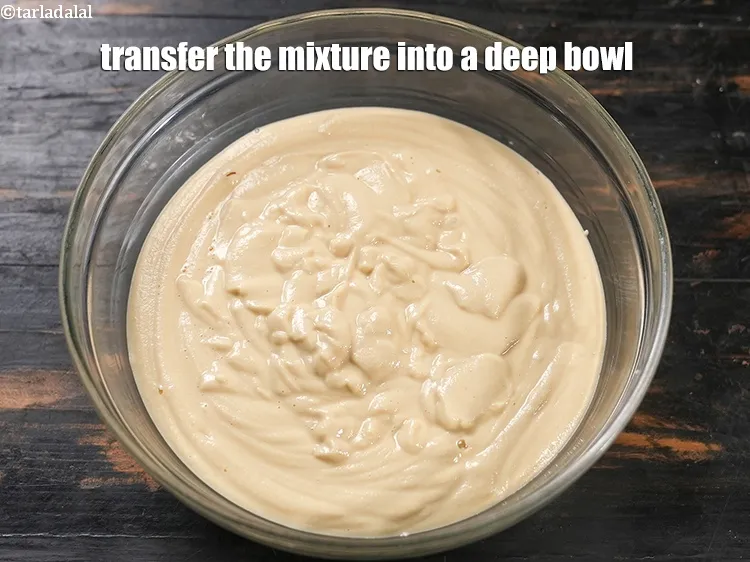 Step 17 – Transfer the mixture into a deep bowl.