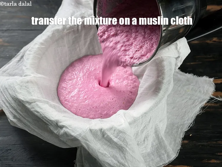 Step 17 – Transfer the mixture on a muslin cloth placed on a strainer.