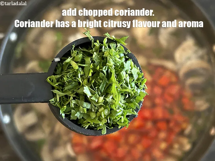 Step 12 – Add <strong>2 tbsp</strong>&nbsp;<a href="glossary-chopped-coriander-783i">chopped coriander (dhania)</a>.&nbsp;Coriander has a bright, citrusy flavor and a slightly sweet, …