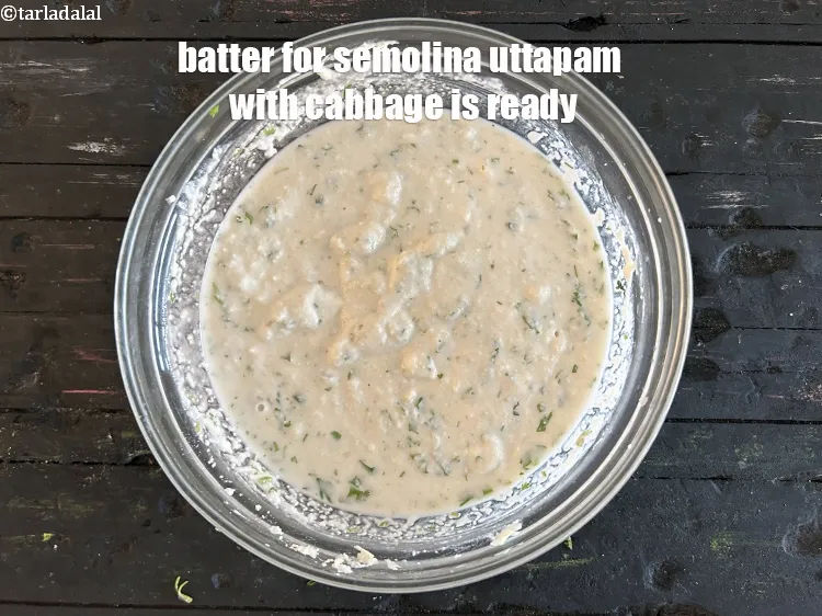 Step 17 – Batter for&nbsp;&nbsp;<strong>semolina uttapam with cabbage</strong> is ready.