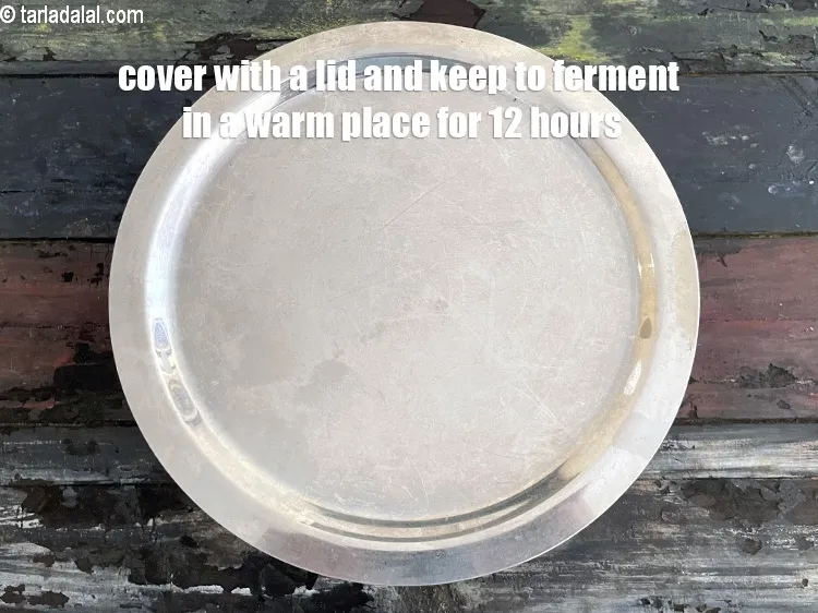 Step 17 – Cover it with a lid and keep aside to ferment in a warm place for …