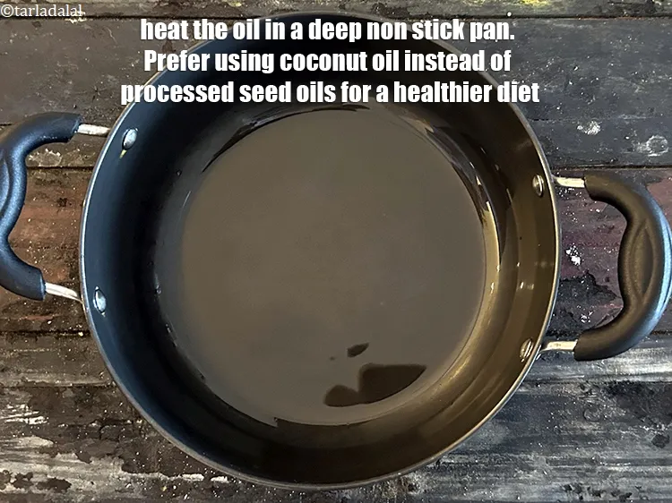 Step 28 – Heat 1 tsp oil in a deep non-stick pan.