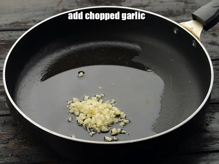 Step 17 – Add 1 tbsp&nbsp;finely&nbsp;<a href="https://www.tarladalal.com/glossary-chopped-garlic-790i">chopped garlic (lehsun)</a>. The chopped garlic gives the best flavour.&nbsp;