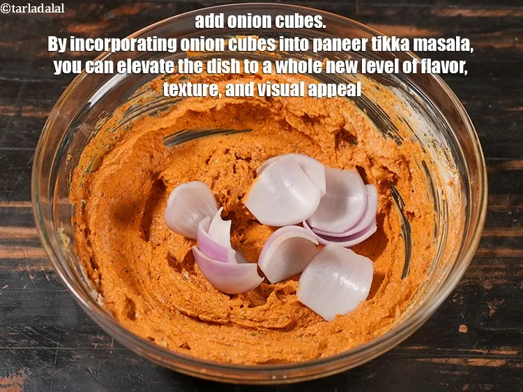 Step 18 – Add &frac12; cup&nbsp;<a href="https://www.tarladalal.com/glossary-onion-cubes-732i">onion cubes</a>.&nbsp;By incorporating onion cubes into paneer tikka masala, you can elevate …
