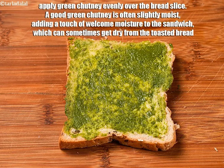 Step 18 – Apply 1 tsp <a href="https://www.tarladalal.com/green-chutney-22266r">green chutney</a> evenly over the bread slice. A good green chutney …