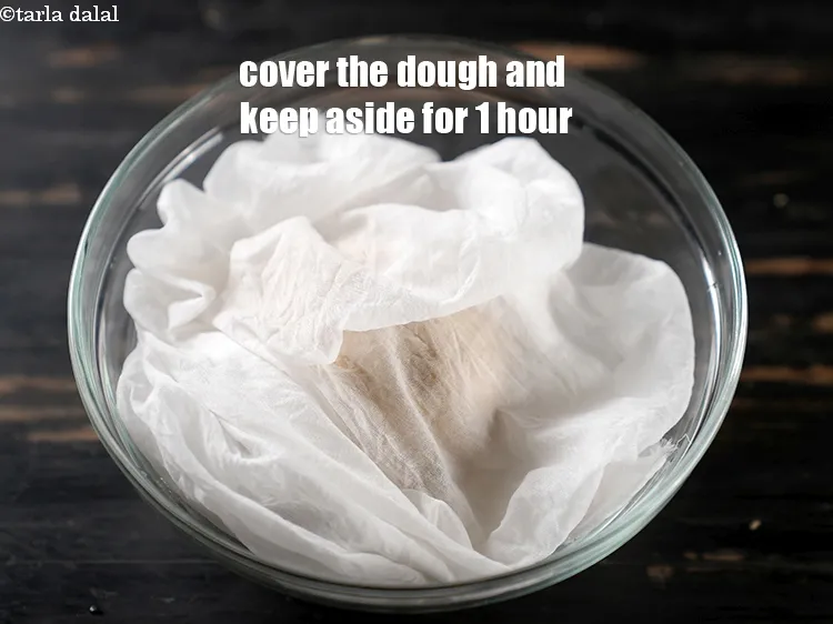 Step 18 – Cover the dough using a damp muslin cloth and keep aside for 1 hour.