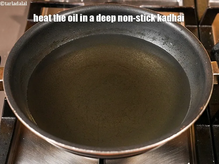 Step 19 – Heat the oil in a deep non-stick kadhai.&nbsp;