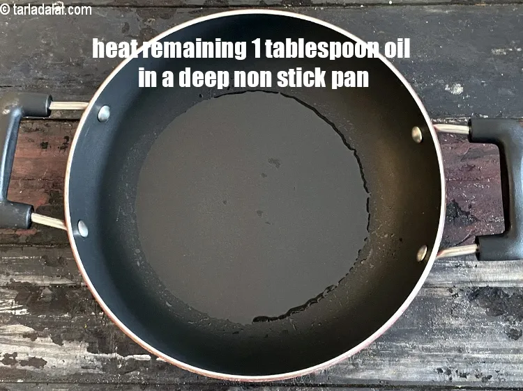 Step 20 – Heat the remaining 1 tbsp of oil in a deep non-stick pan.