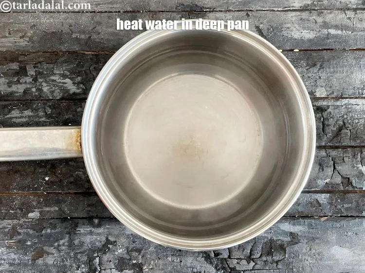 Step 2 – Heat enough water in a deep non-stick pan.&nbsp;